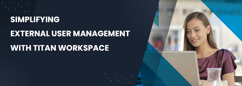 Simplifying-External-User-Management-with-Titan-Workspace